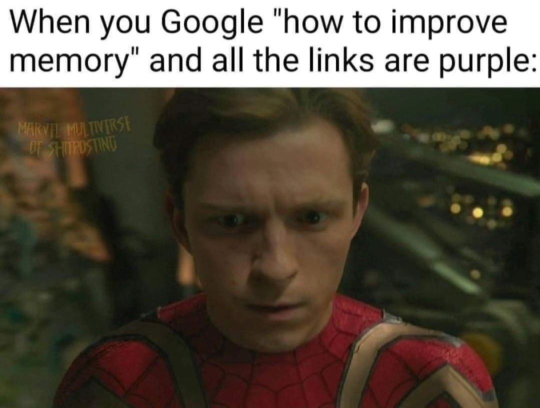 When You Google how To Improve Memory And All The Links Are Purple 
