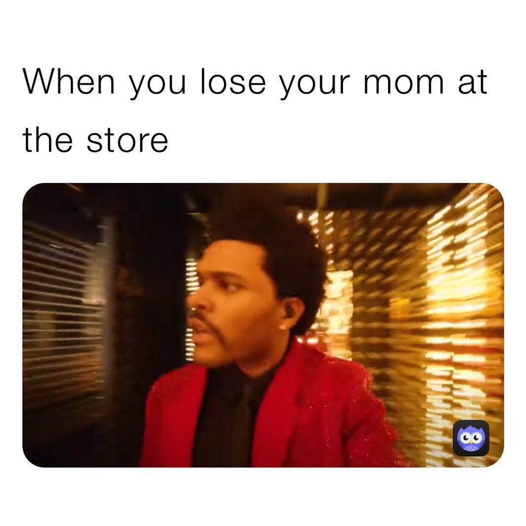When you lose your mom at the store.