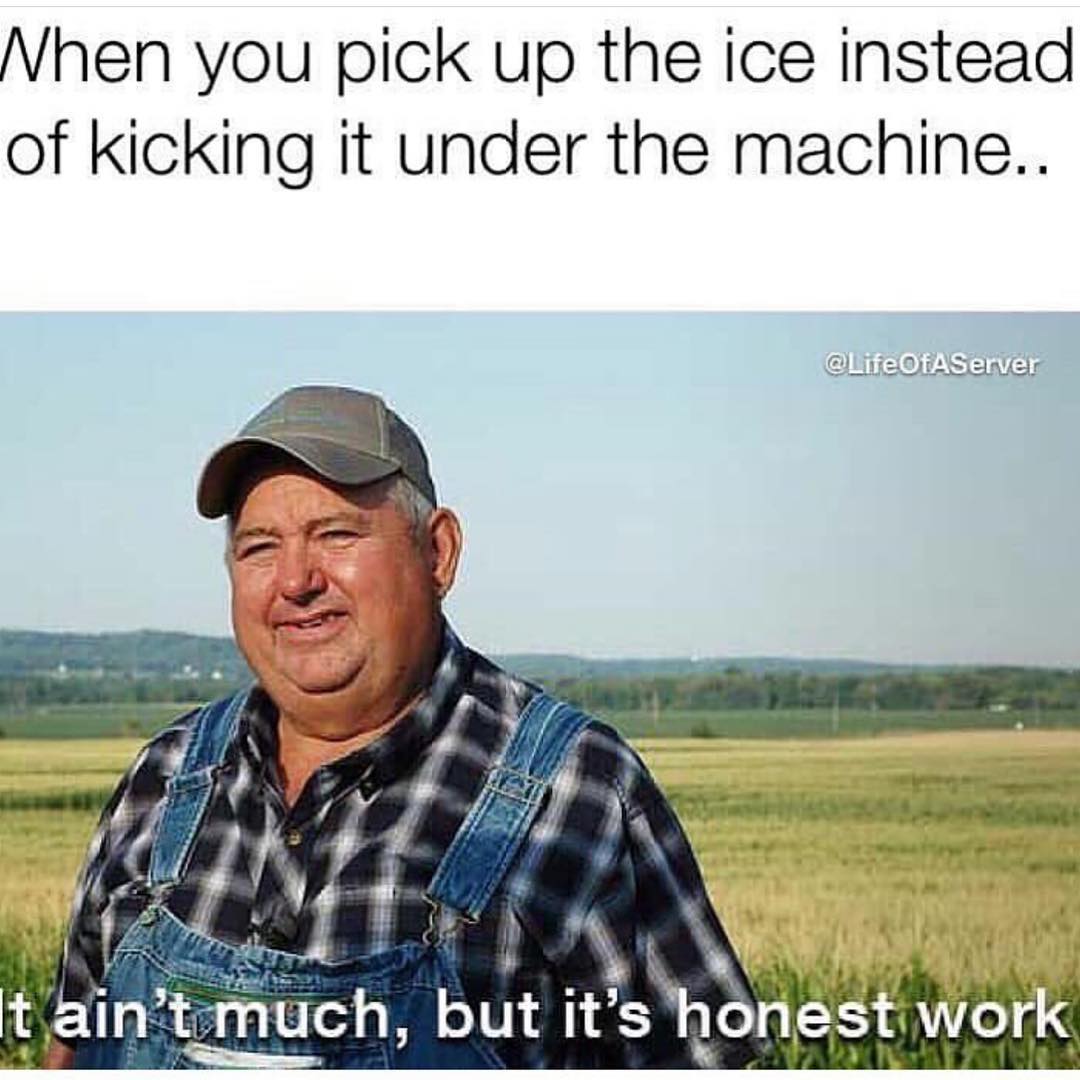 When you pick up the ice instead of kicking it under the machine...