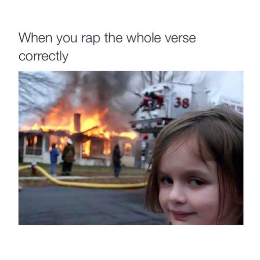 When you rap the whole verse correctly.