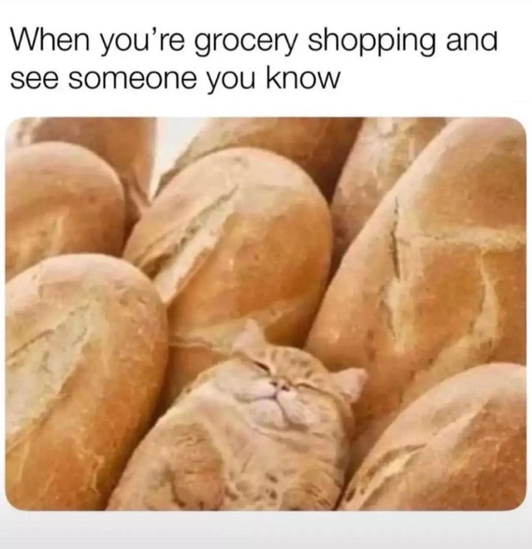 When you're grocery shopping and see someone you know.