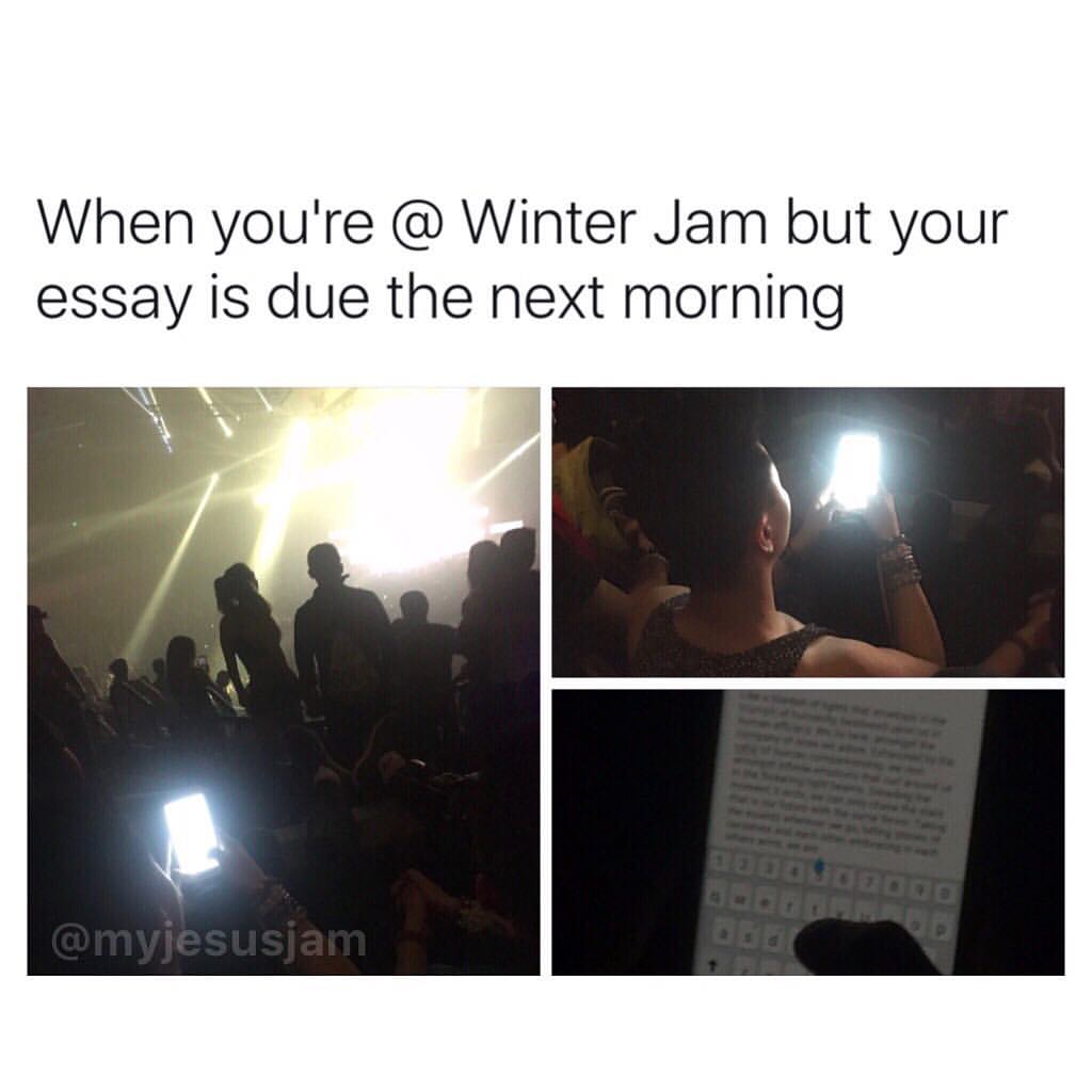 When you're @ winter jam but your essay is due the next morning.