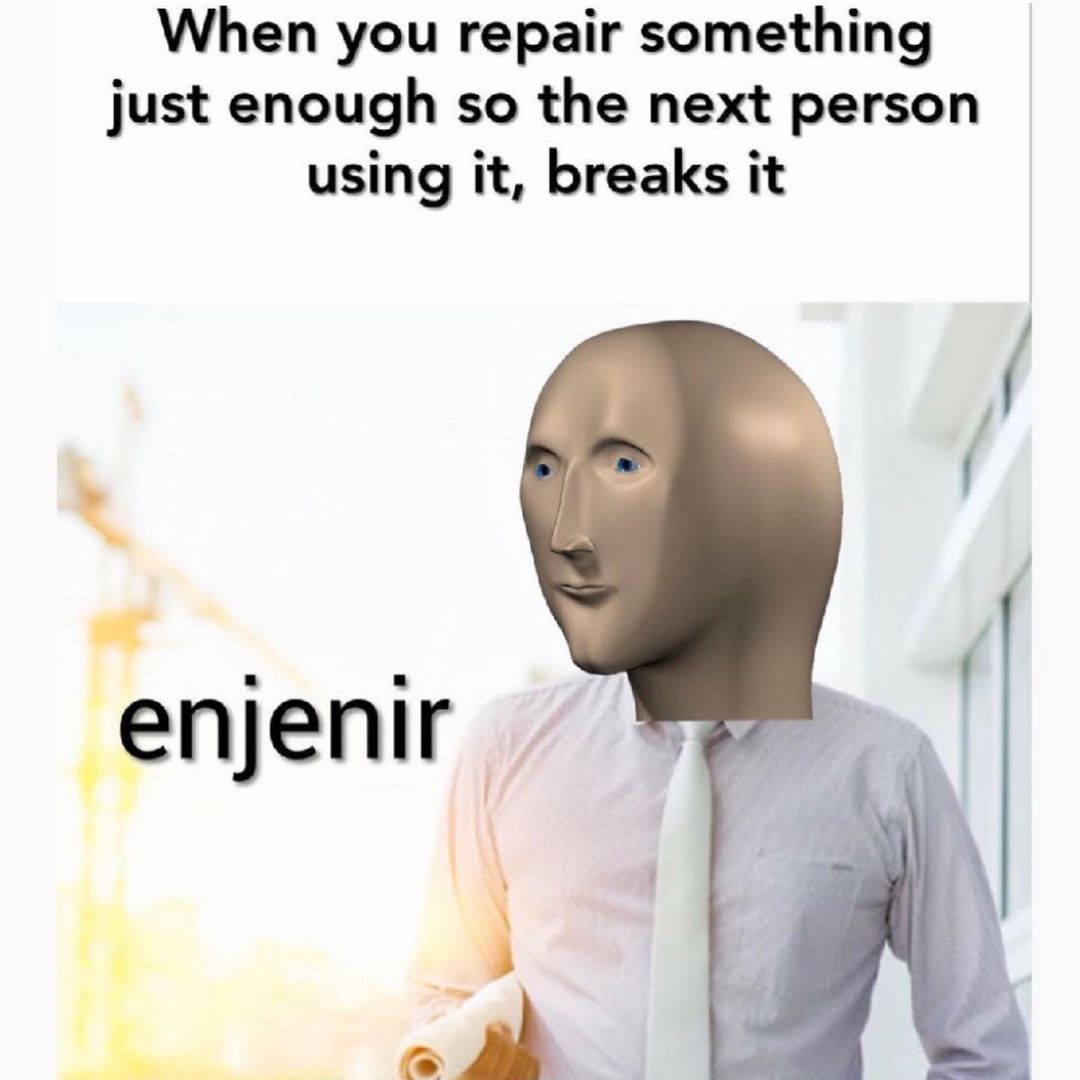 When you repair something just enough so the next person using it, breaks it. Enjenir.
