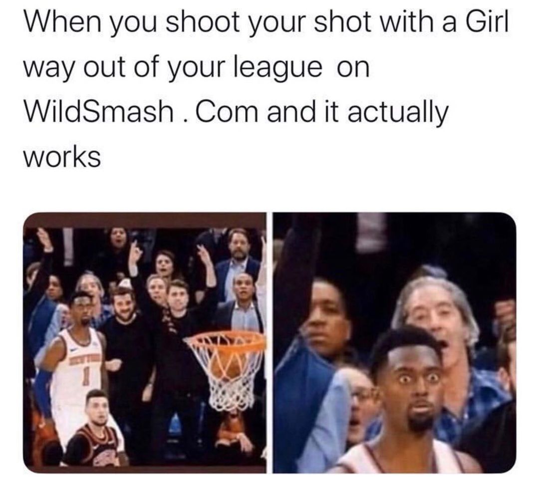 When you shoot your shot with a Girl way out of your league on WildSmash .Com and it actually works.