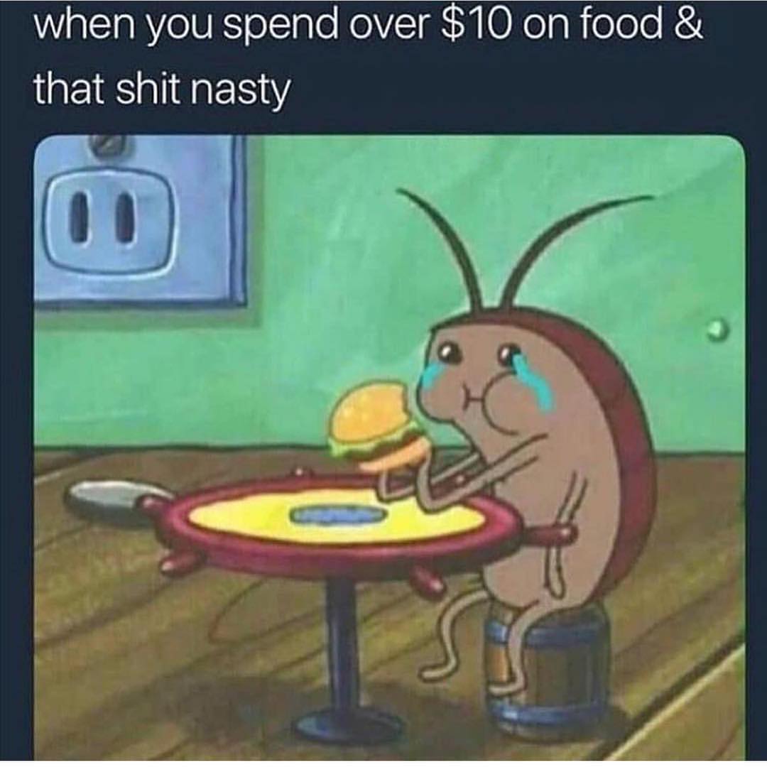 When You Spend Over 10 On Food That Shit Nasty Funny