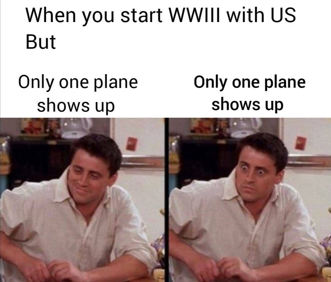 When you start WWIII with US But Only one plane shows up Only one plane shows up.