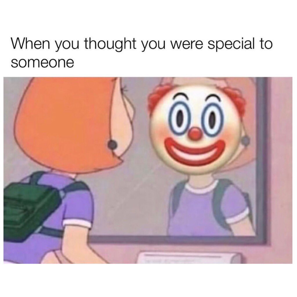 When you thought you were special to someone.