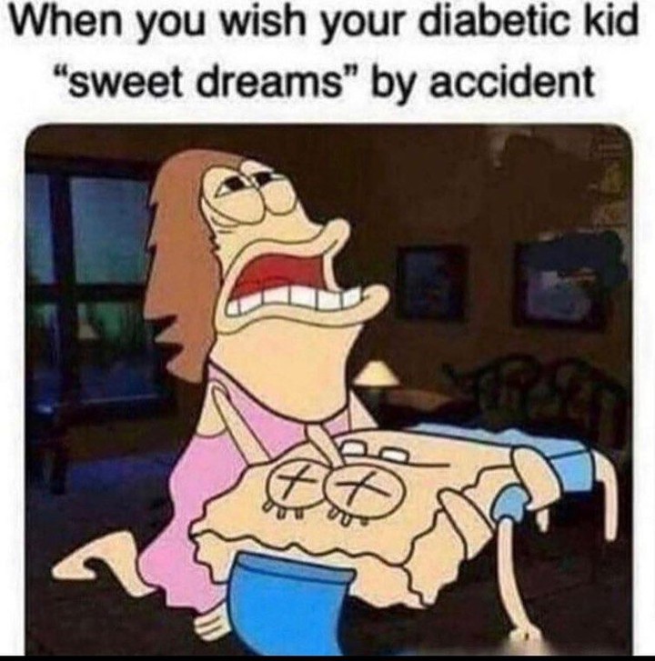 When you wish your diabetic kid "sweet dreams" by accident.