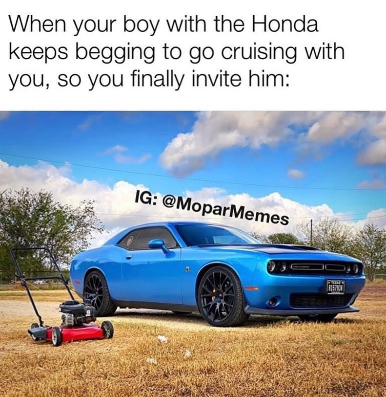 When your boy with the Honda keeps begging to go cruising with you, so you finally invite him: