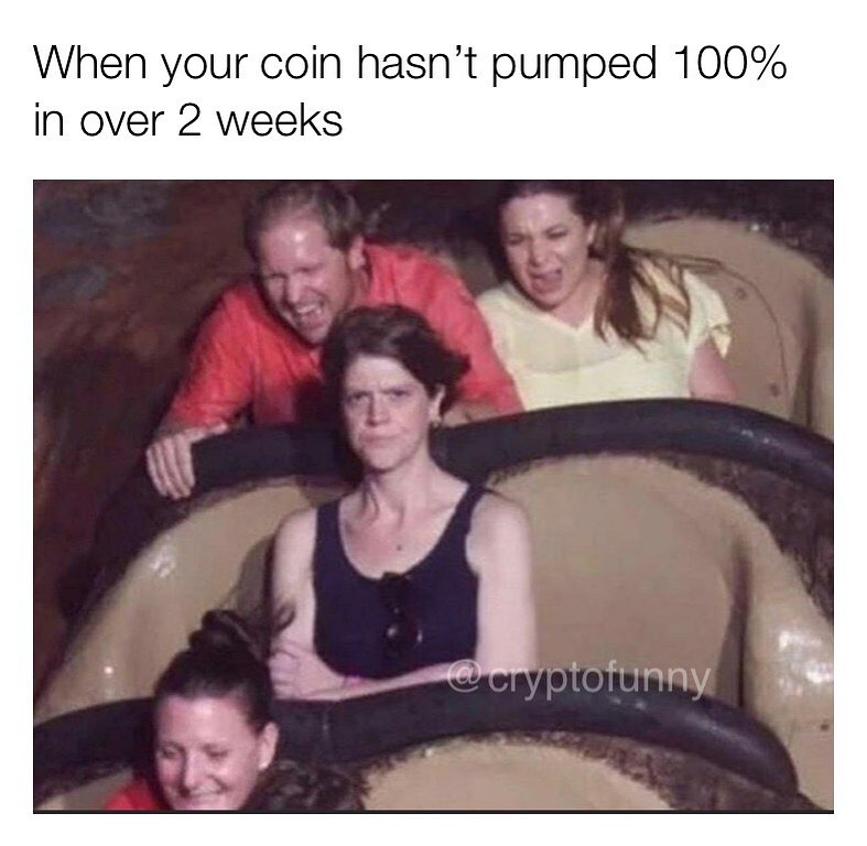 When your coin hasn't pumped in over 2 weeks.