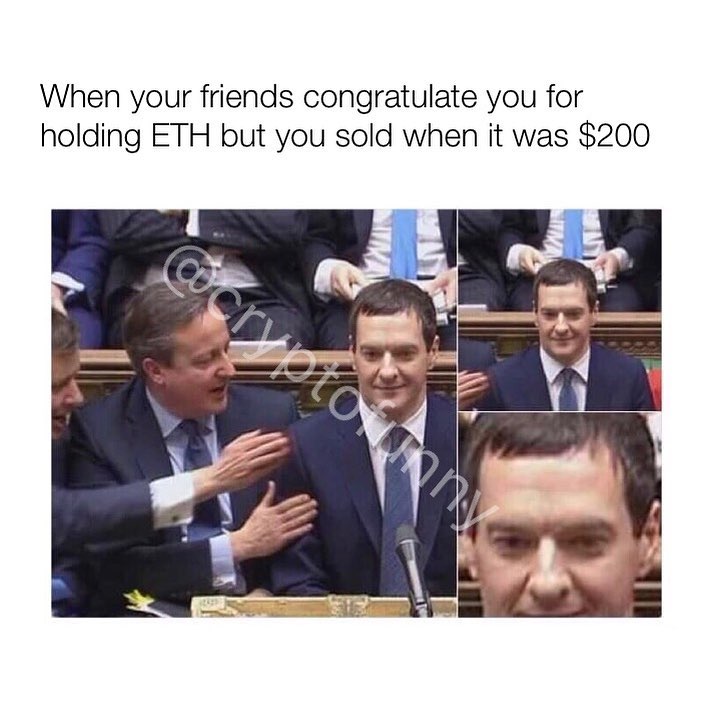 When your friends congratulate you for holding ETH but you sold when it was $200.