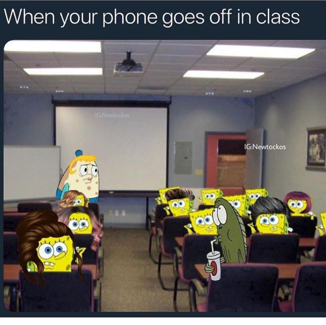When your phone goes off in class.