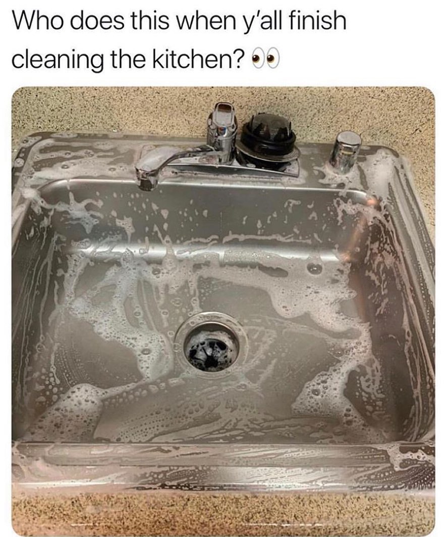 Who Does This When Y All Finish Cleaning The Kitchen 444508 