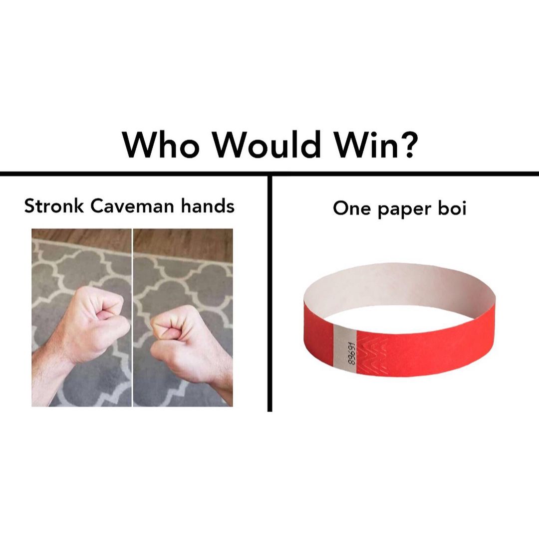 Who Would Win? Stronk Caveman hands. One paper boi.