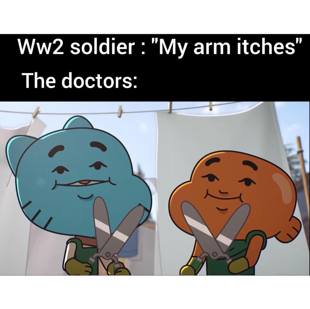 WW2 soldier: "My arm itches".  The doctors: