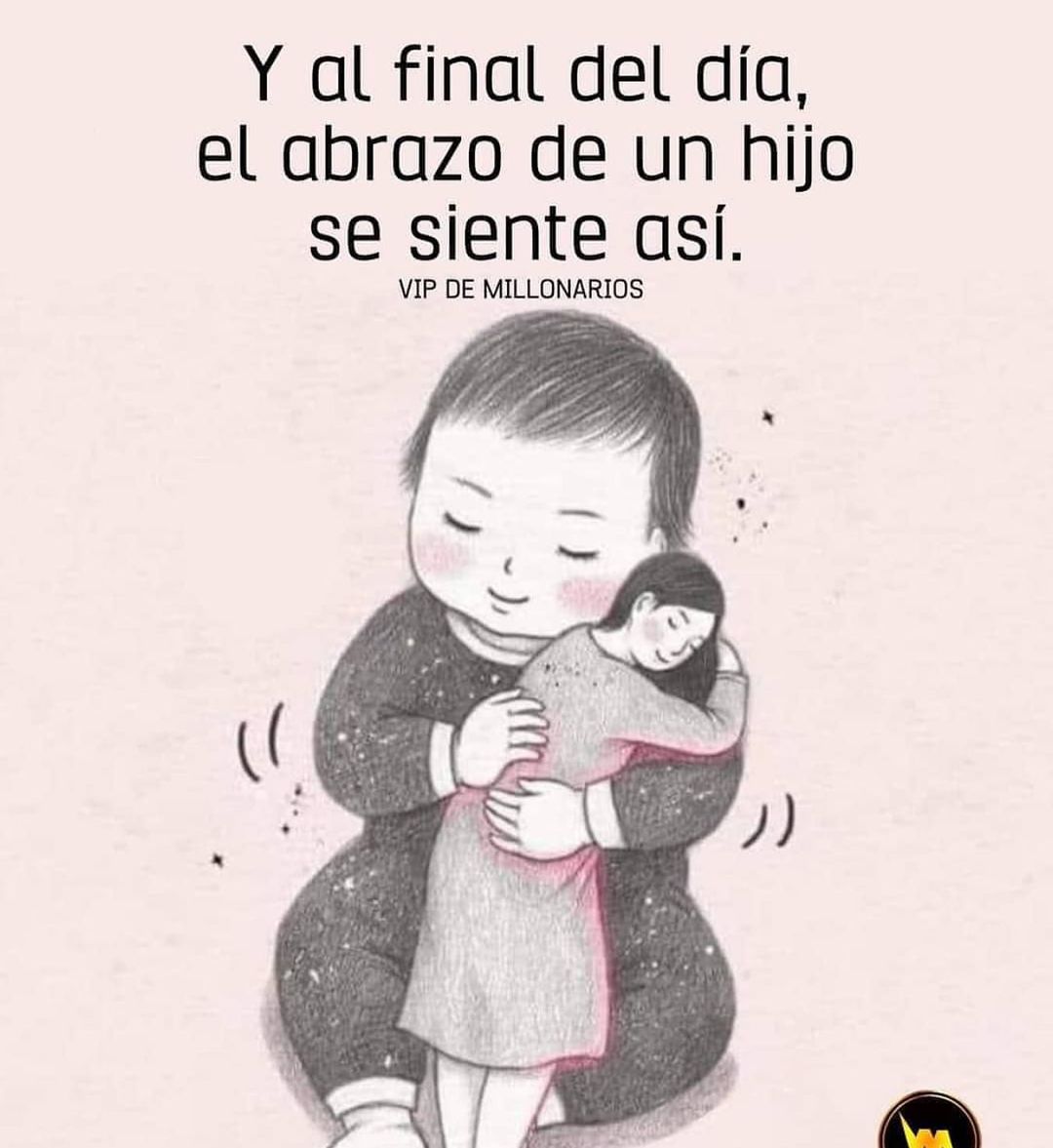 Y al final del día, el abrazo de un hijo se siente así. - Frases