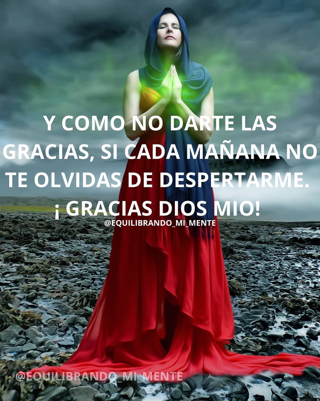 Y cómo no darte las gracias, si cada mañana no te olvidas de despertarme. ¡Gracias Dios mío!