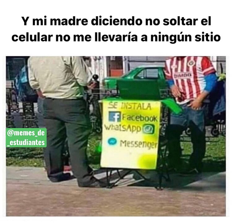 Y mi madre diciendo no soltar el celular no me llevaría a ningún sitio: Se instala Facebook, WhatsApp, Messenger.