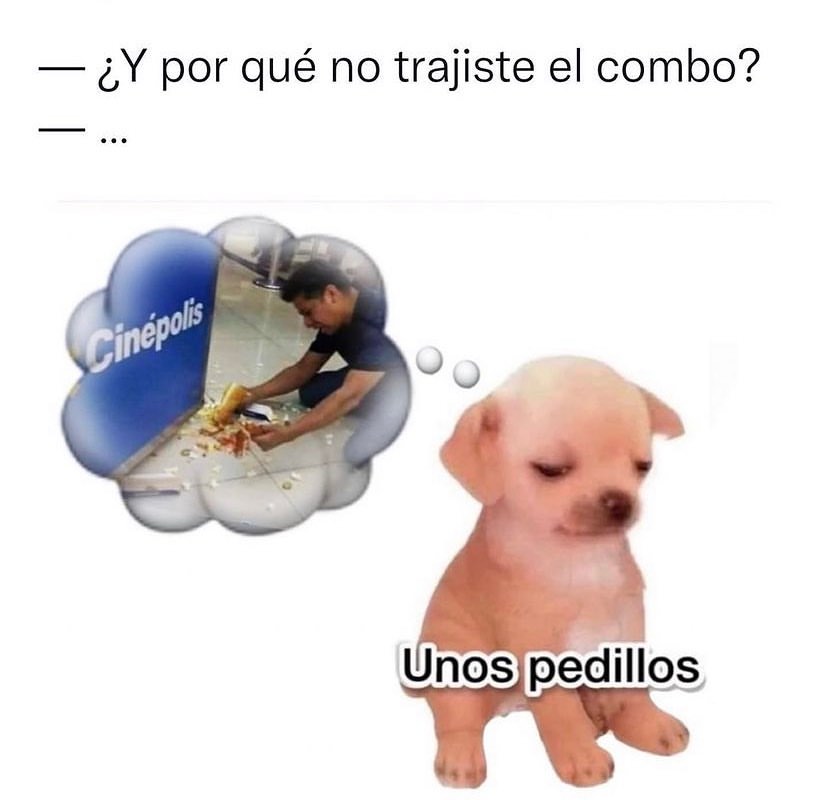 ¿Y por qué no trajiste el combo? Unos pedillos.