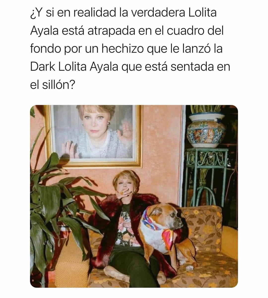 ¿Y si en realidad la verdadera Lolita Ayala está atrapada en el cuadro del fondo por un hechizo que le lanzó la Dark Lolita Ayala que está sentada en el sillón?
