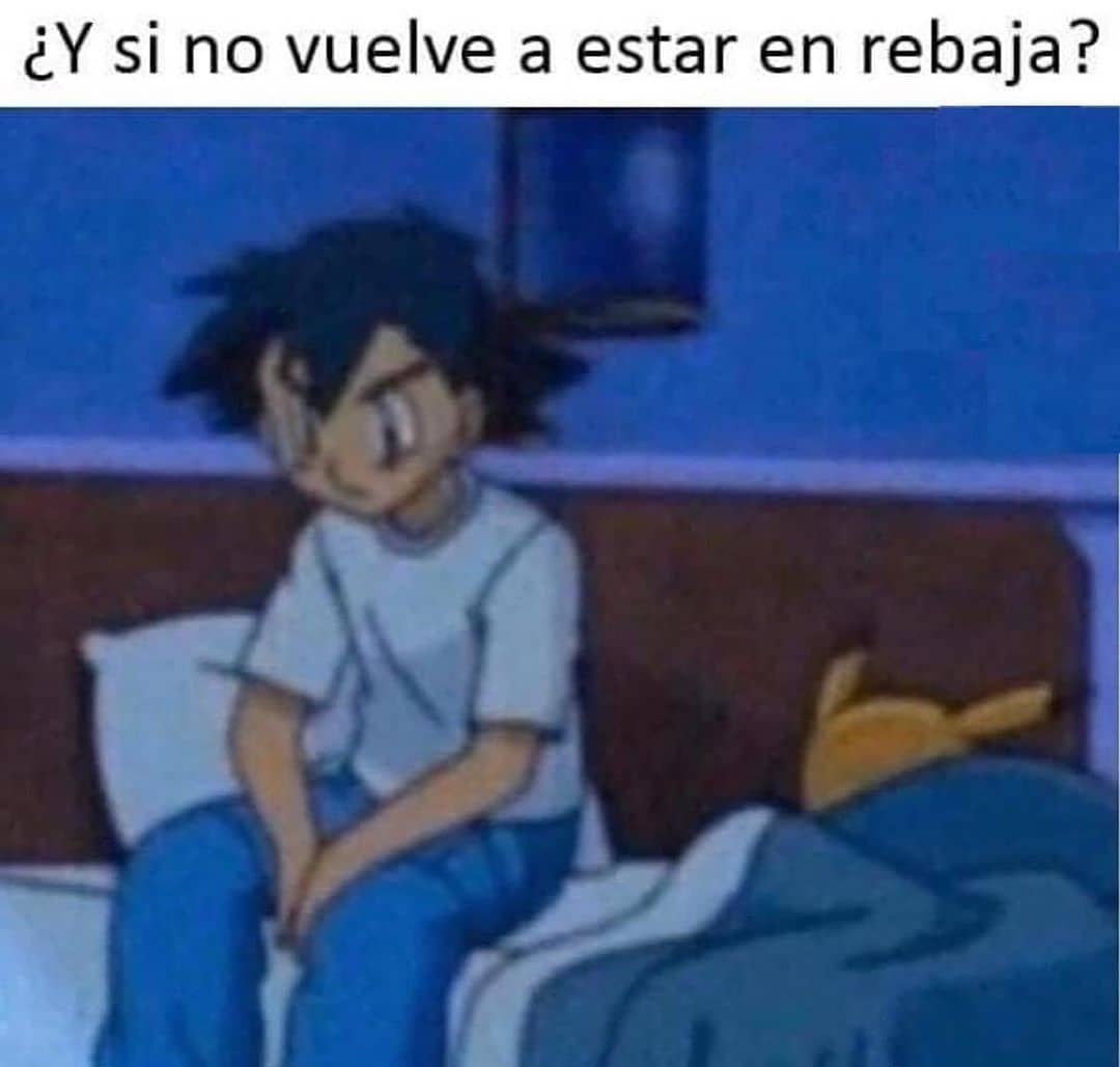 ¿y Si No Vuelve A Estar En Rebaja Memesemk 0549