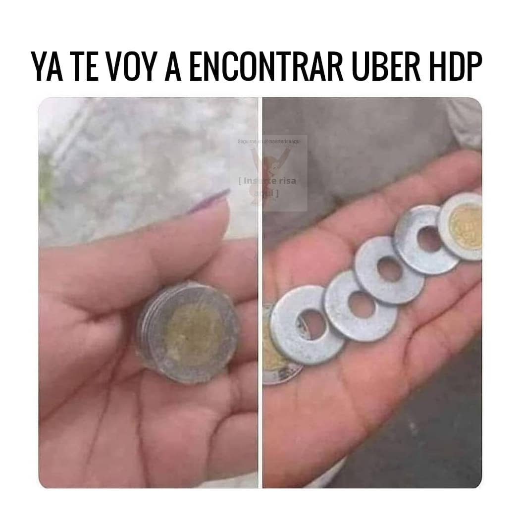 Ya te voy a encontrar uber hdp.