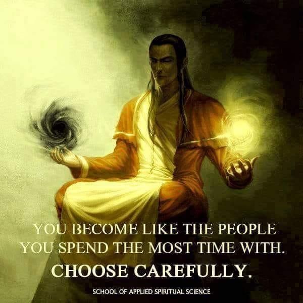 Yo become like the people you spend the most time with.  Choose carefully.