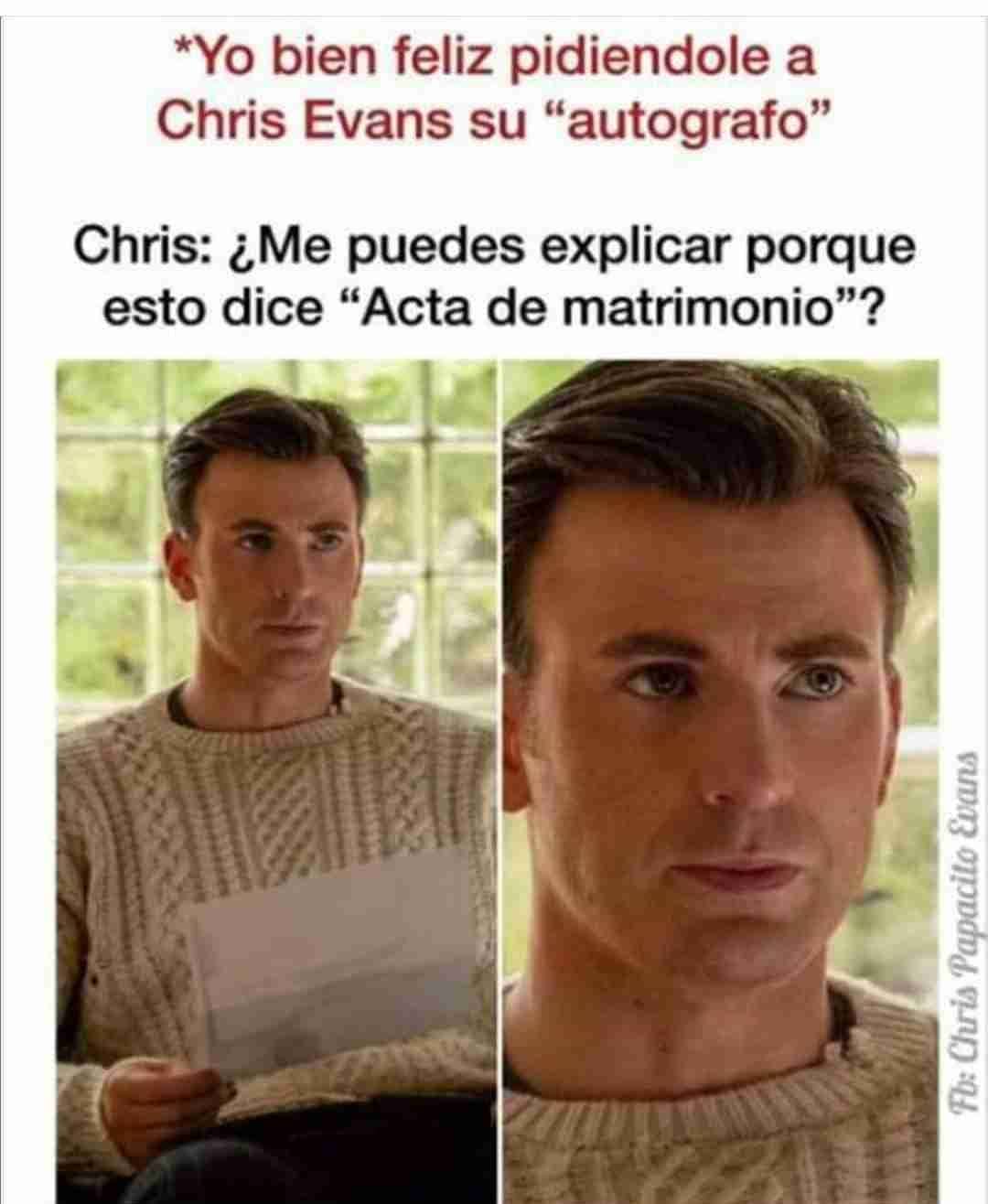 *Yo bien feliz pidiendole a Chris Evans su "autografo" Chris: ¿Me puedes explicar porque esto dice "Acta de matrimonio"?