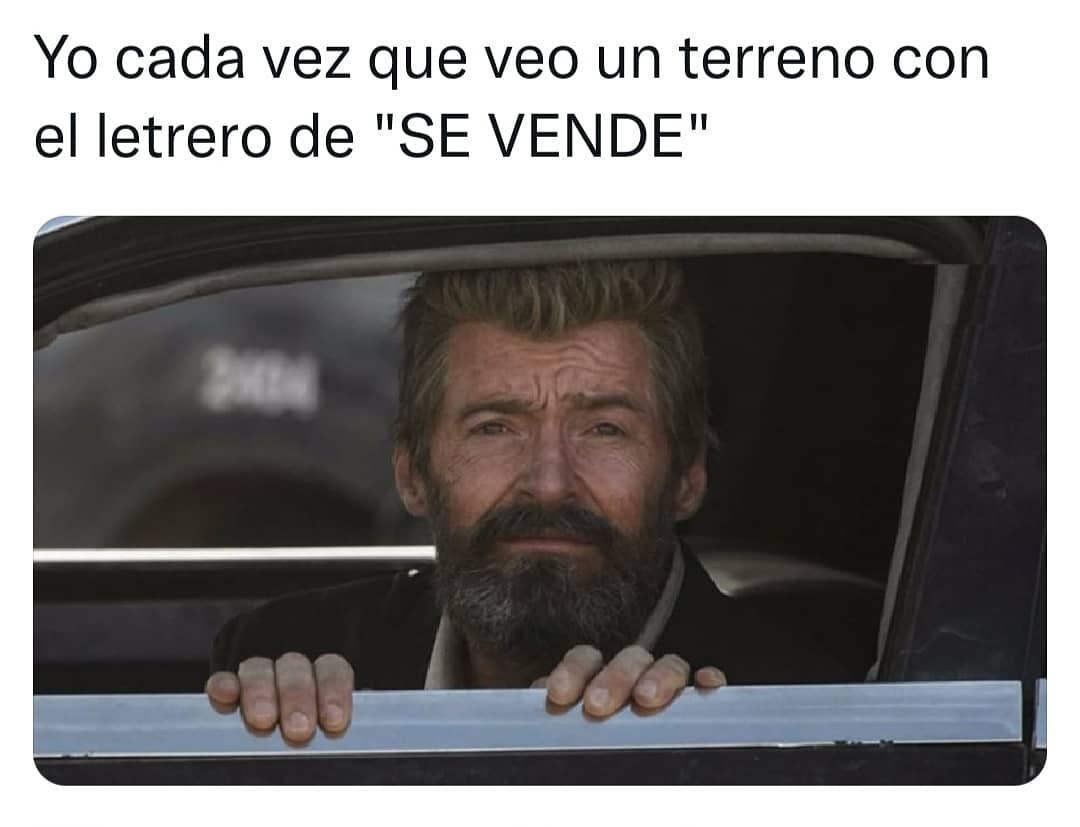 Yo cada vez que veo un terreno con el letrero de "Se vende".