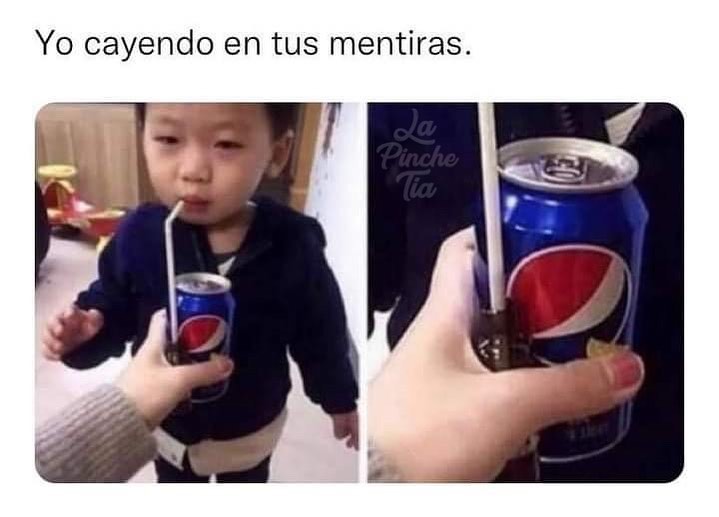 Yo cayendo en tus mentiras.