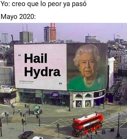 Yo: creo que lo peor ya pasó.  Mayo 2020: Hail Hydra.