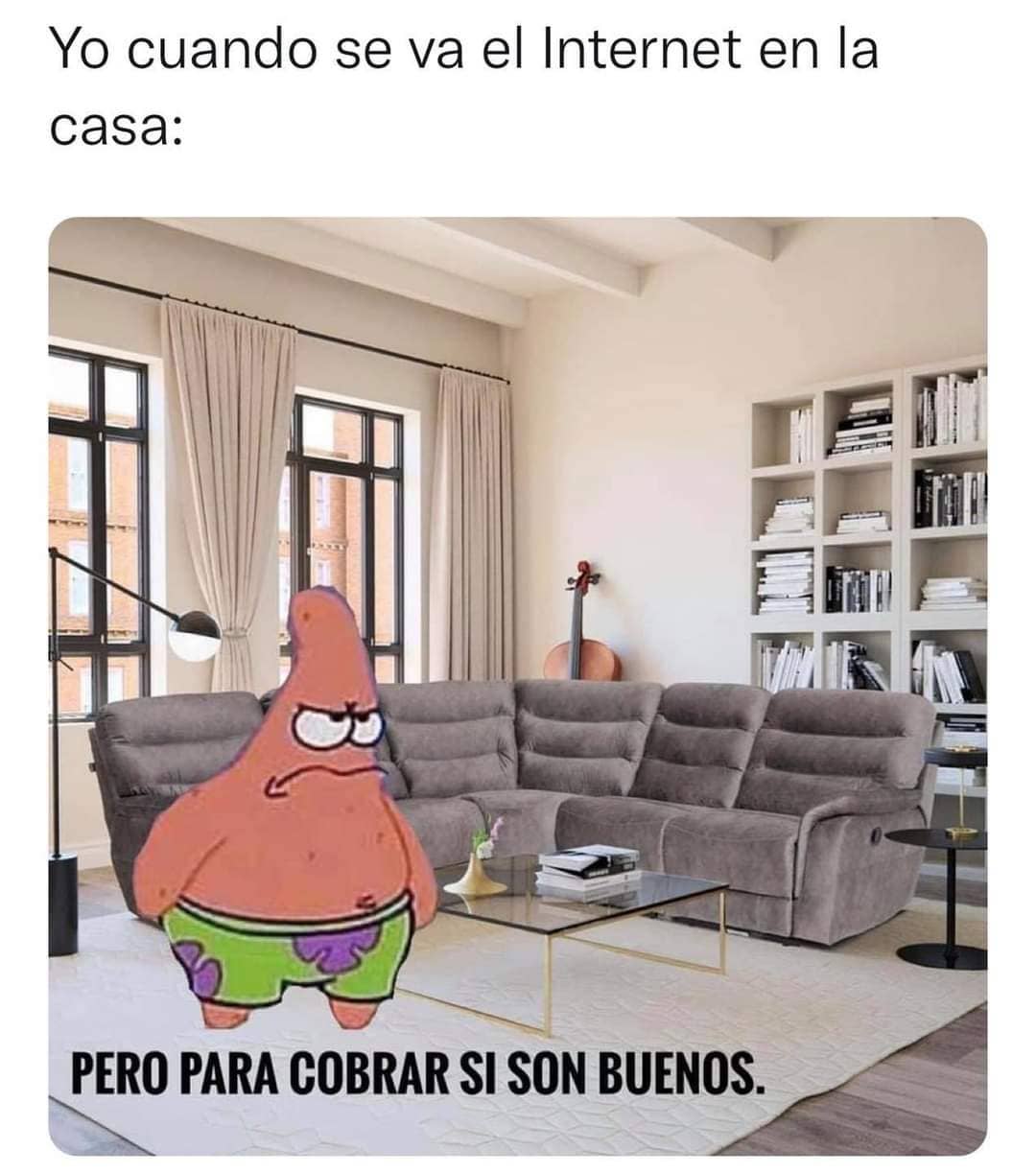 Yo cuando se va el Internet en la casa: Pero para cobrar sí son buenos.