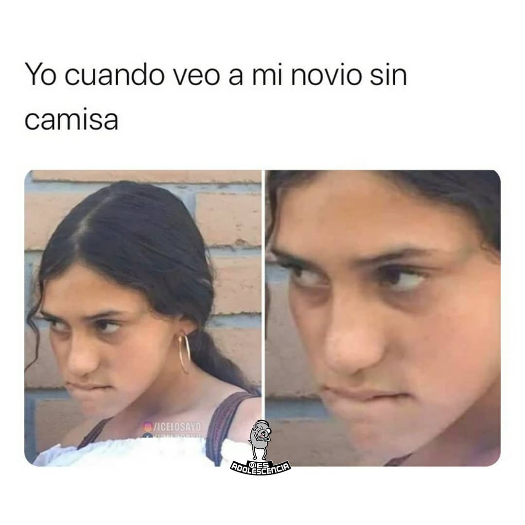 Yo Cuando Veo A Mi Novio Sin Camisa Memes 