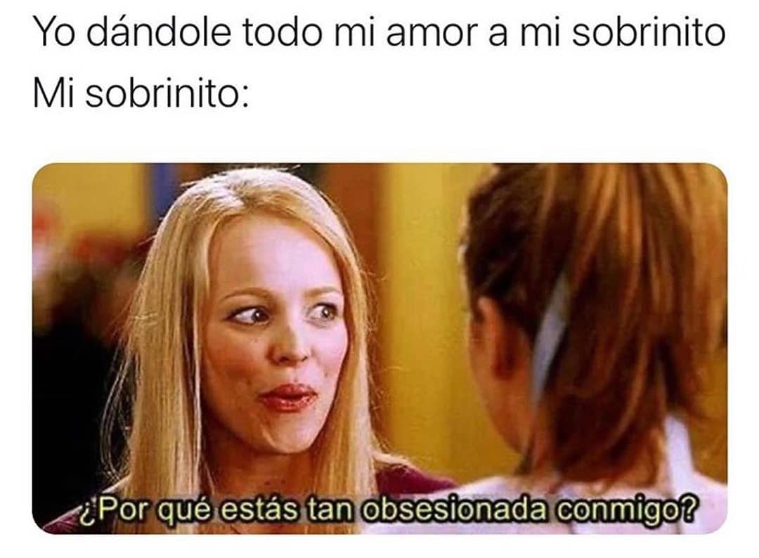 Yo dándole todo mi amor a mi sobrinito.  Mi sobrinito: ¿Por qué estás obsesionada conmigo?