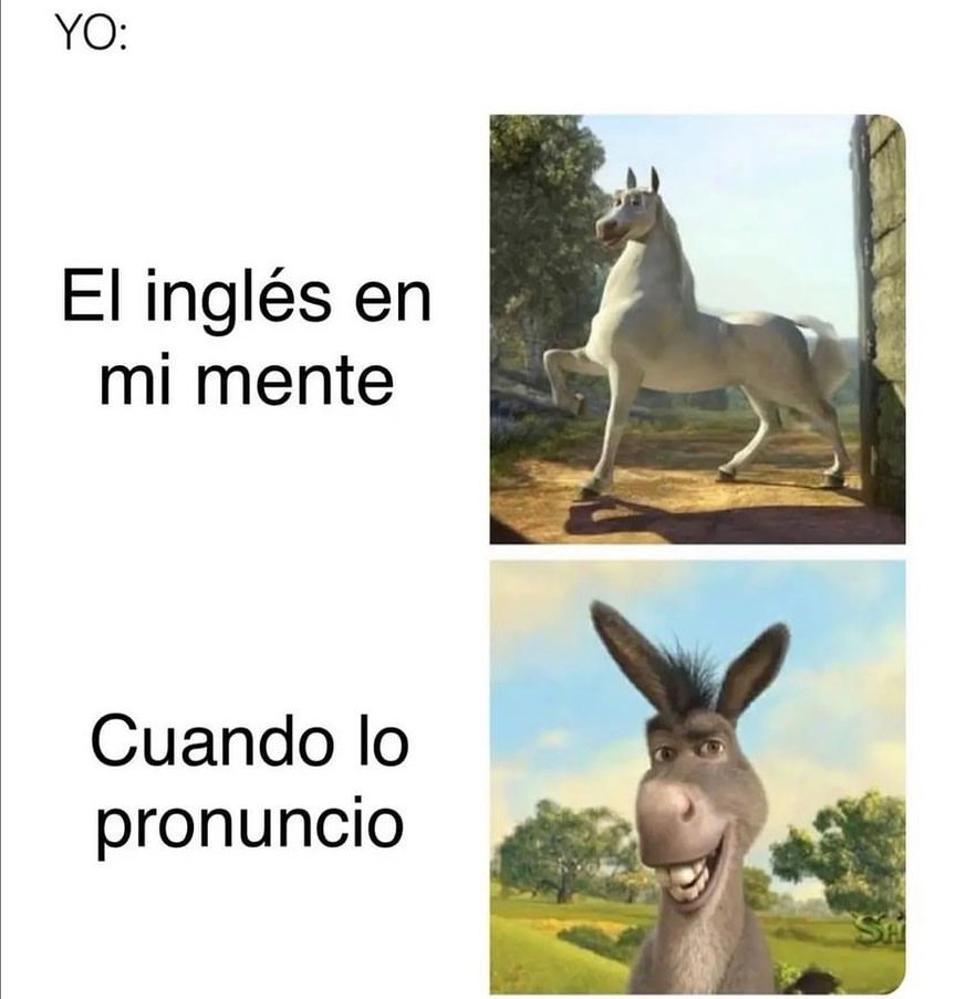 Yo: El inglés en mi mente. Cuando lo pronuncio.