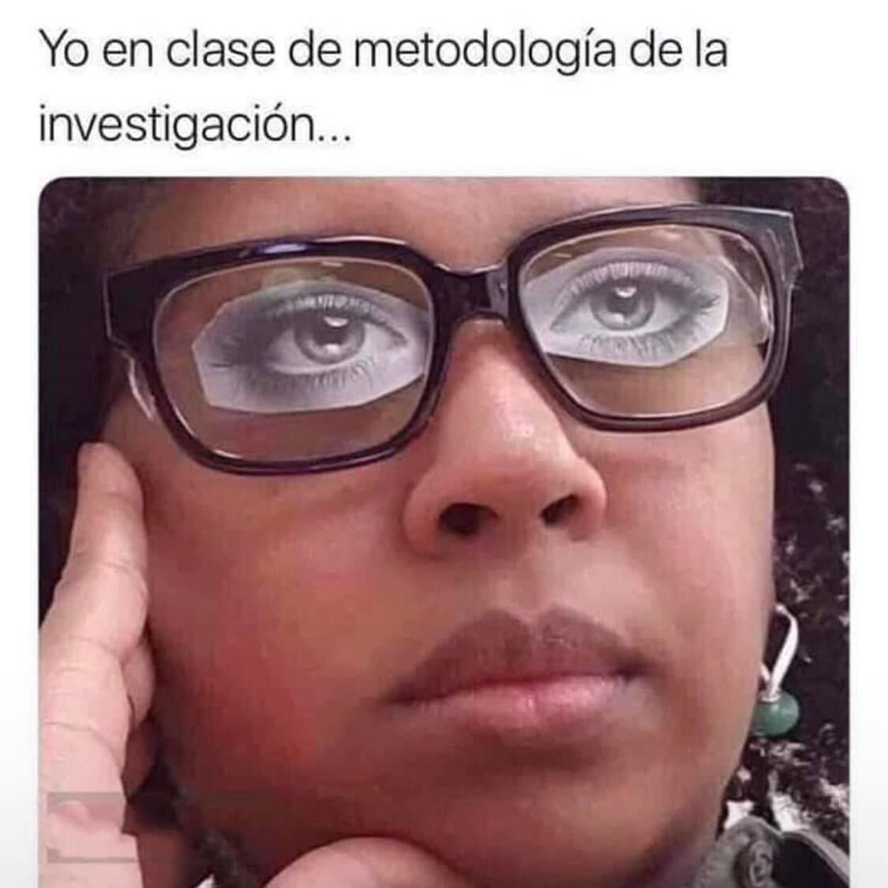 Yo en clase de metodología de la investigación...