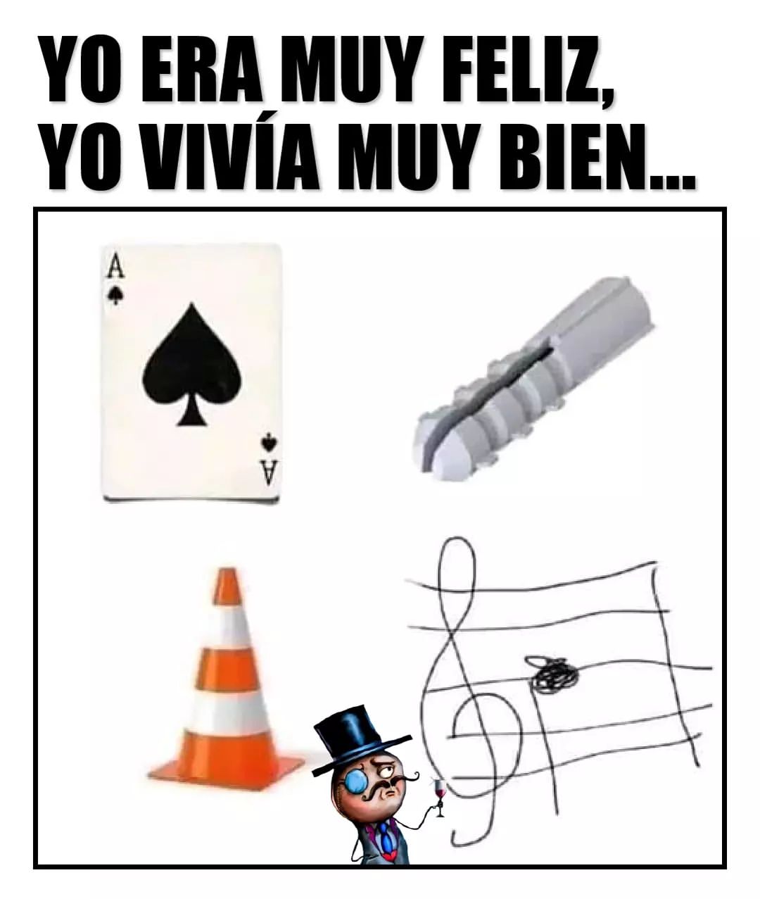 Yo era muy feliz, yo vivía muy bien...