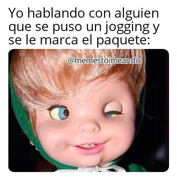 Yo Hablando Con Alguien Que Se Puso Un Jogging Y Se Le Marca El Paquete Memes 5915