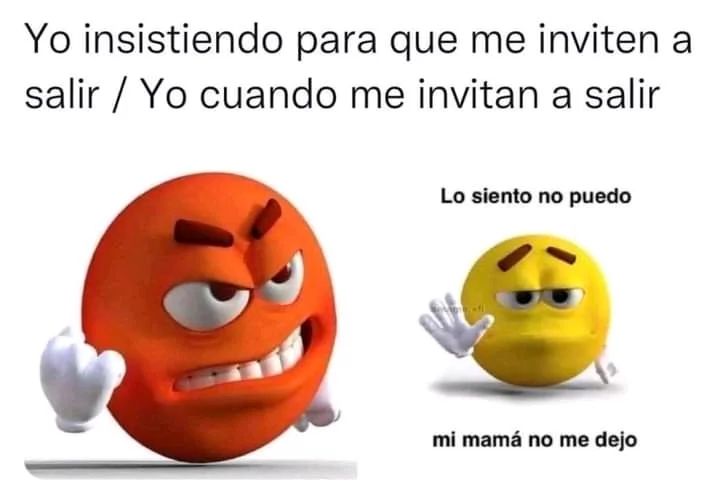 Yo Insistiendo Para Que Me Inviten A Salir Yo Cuando Me Invitan A Salir Lo Siento No Puedo 1377