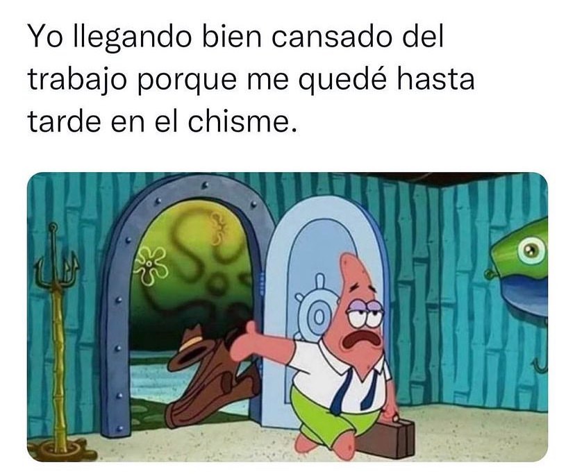 Yo Llegando Bien Cansado Del Trabajo Porque Me Quedé Hasta Tarde En El Chisme Memes 1326