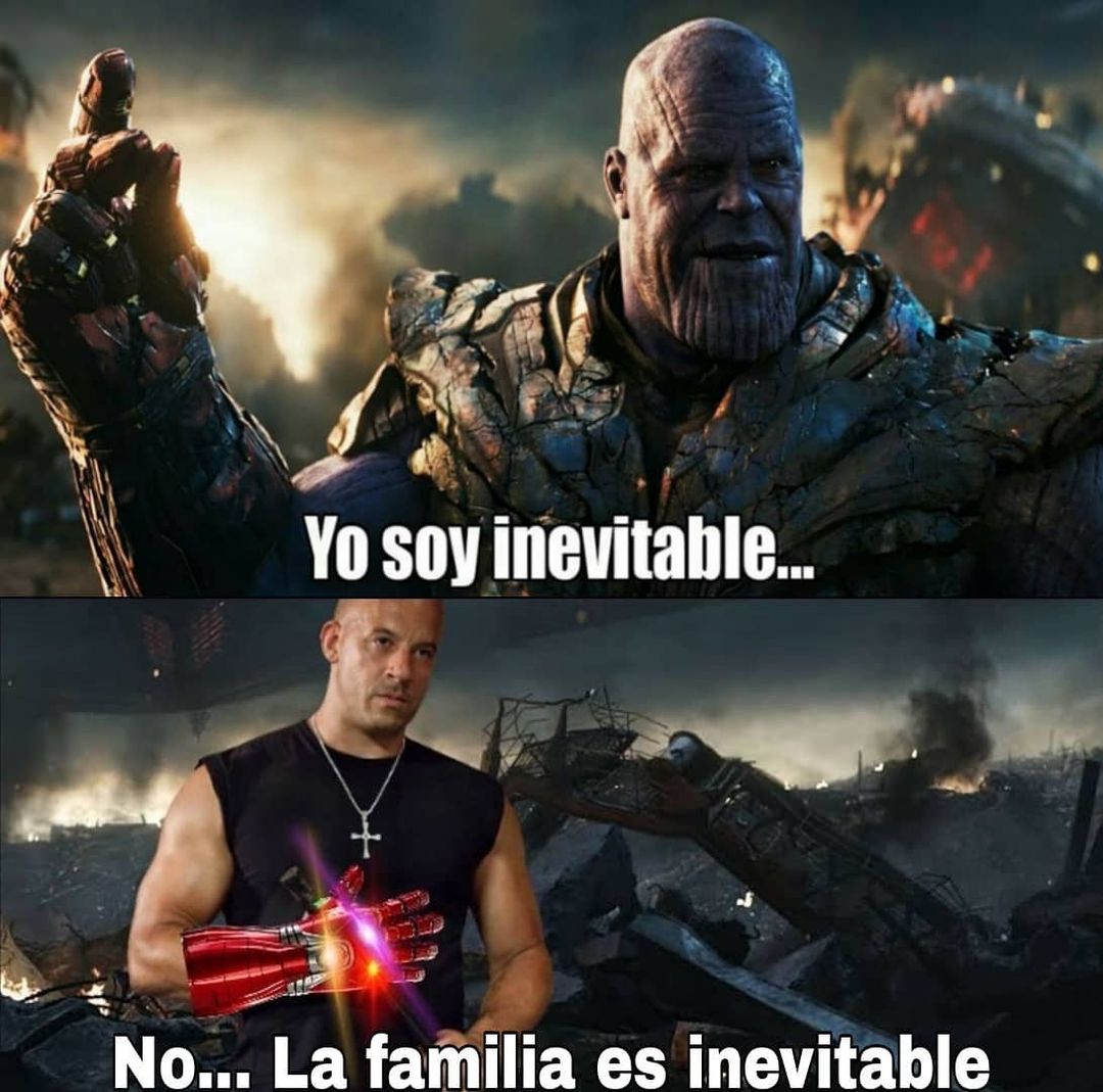 Yo soy inevitable. No... La familia es inevitable.
