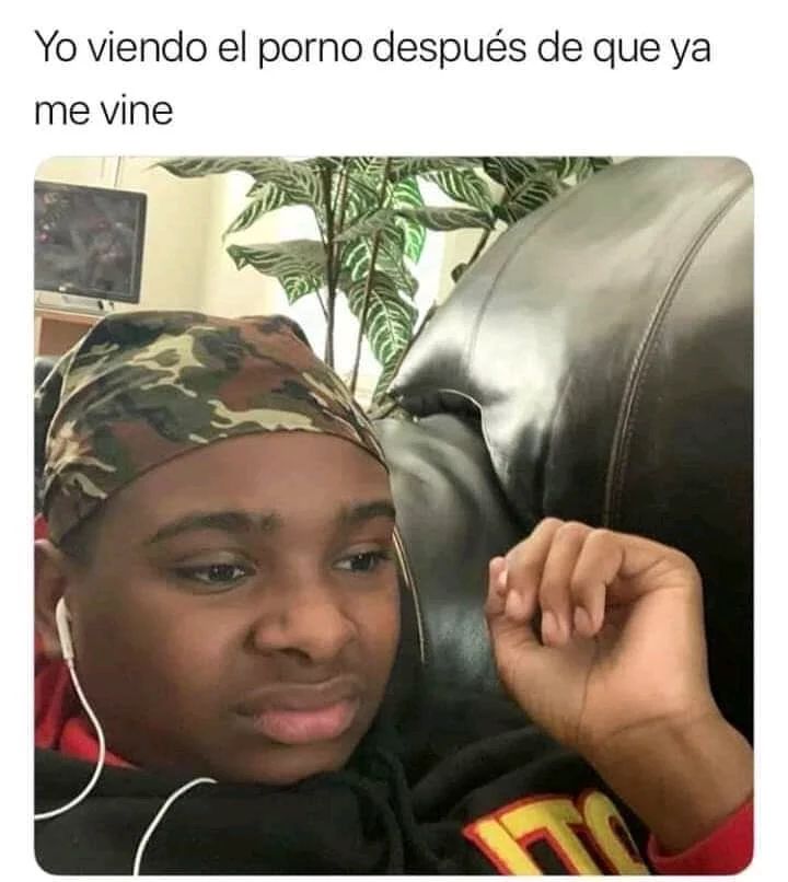 Yo viendo el porno después de que ya me vine.