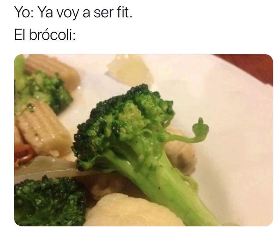 Yo: Ya voy a ser fit.  El brócoli: