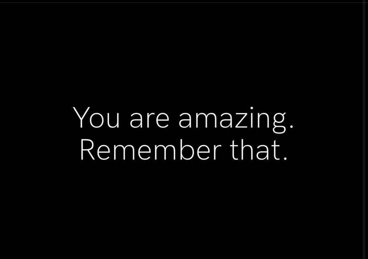 You Are Amazing Remember That Phrases