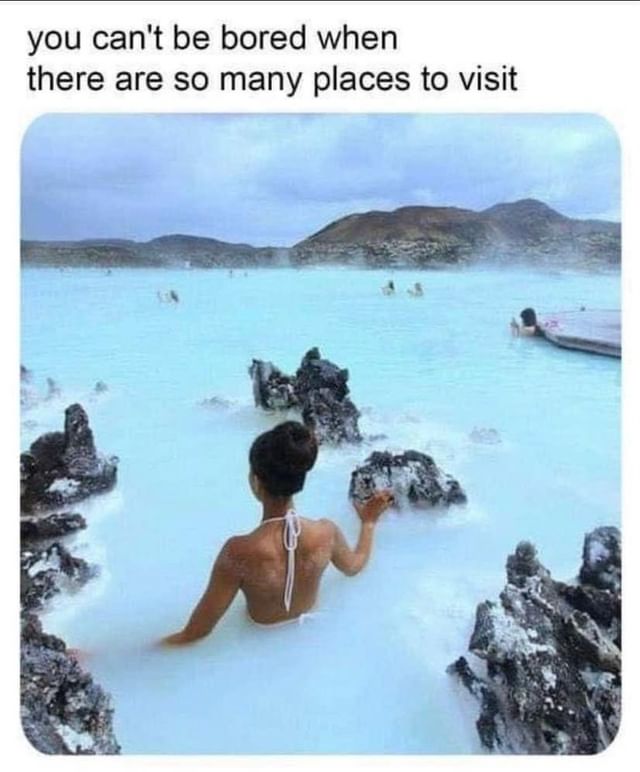 You can't be bored when there are so many places to visit.