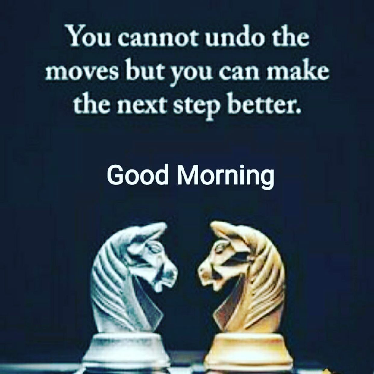 You cannot undo the moves but you can make the next step better. Good Morning.