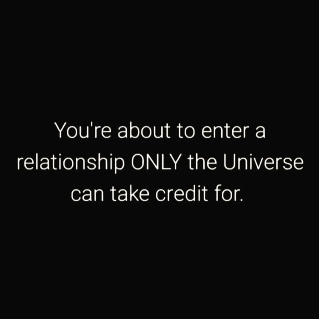 You're about to enter a relationship only the Universe can take credit for.