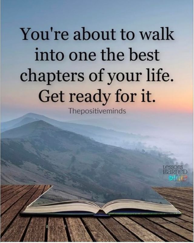You're about to walk into one the best chapters of your life. Get ready for it.