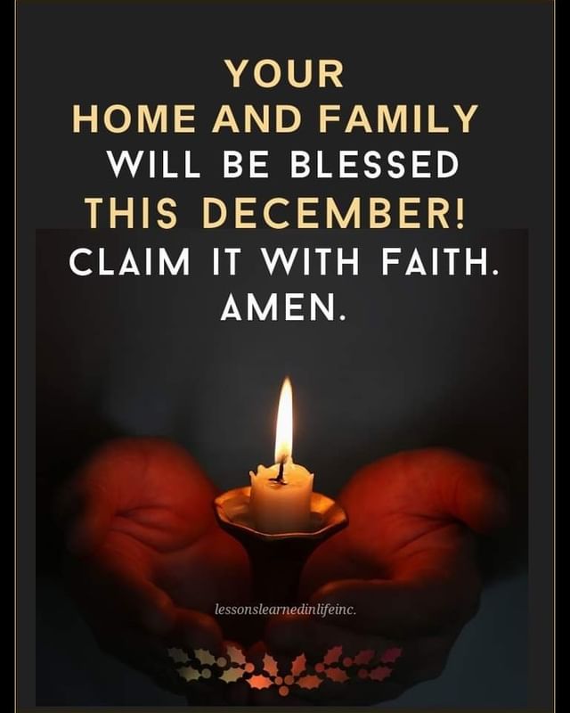 Your home and family will be blessed this December! Claim it with faith. Amen.